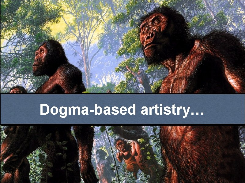 Dogma-based artistry… 