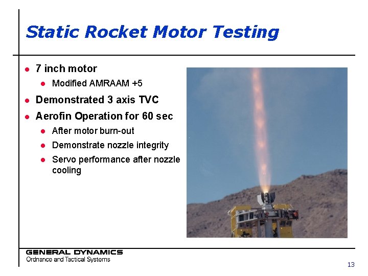 Static Rocket Motor Testing l 7 inch motor l Modified AMRAAM +5 l Demonstrated