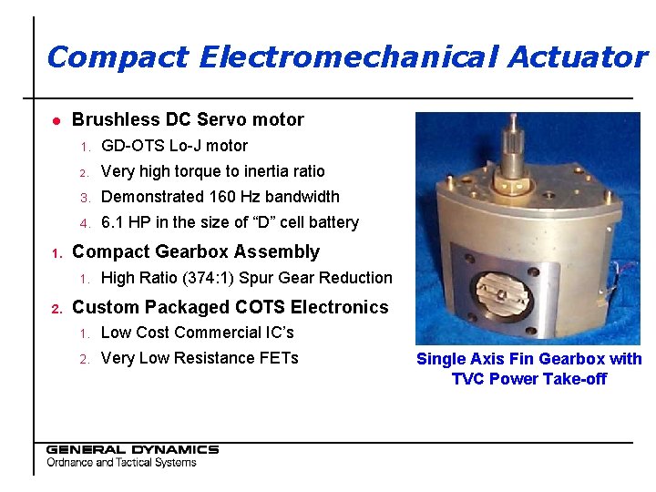 Compact Electromechanical Actuator l 1. Brushless DC Servo motor 1. GD-OTS Lo-J motor 2.