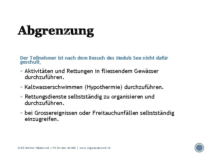 Der Teilnehmer ist nach dem Besuch des Moduls See nicht dafür geschult, § Aktivitäten