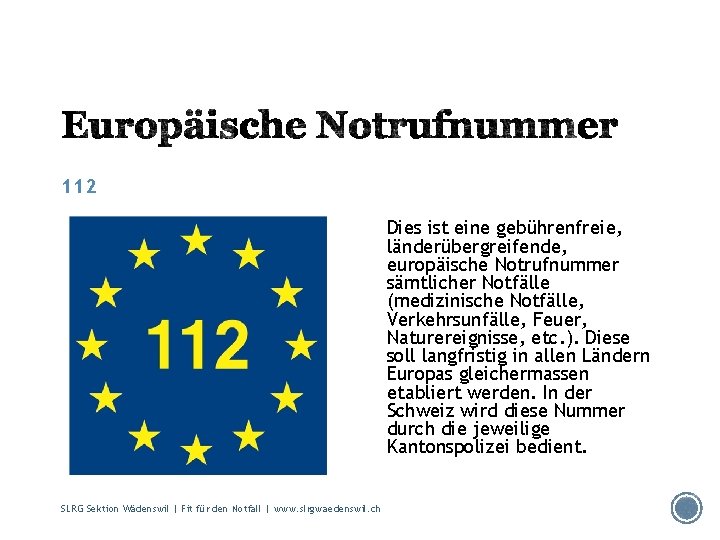 112 Dies ist eine gebührenfreie, länderübergreifende, europäische Notrufnummer sämtlicher Notfälle (medizinische Notfälle, Verkehrsunfälle, Feuer,