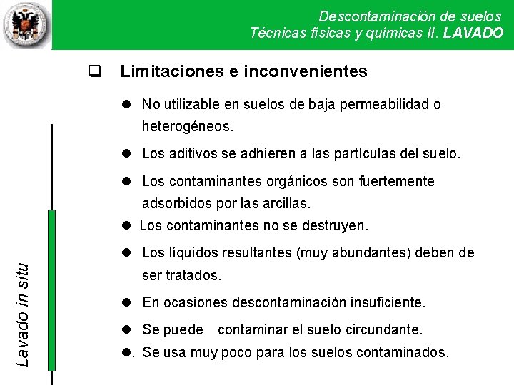 Descontaminación de suelos Técnicas físicas y químicas LAVADOII Técnicas físicas y. II. químicas Limitaciones