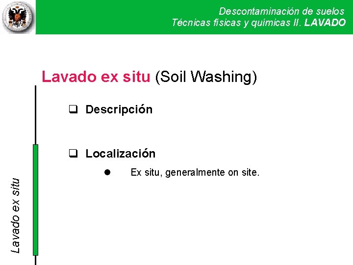 Descontaminación de suelos Técnicas físicas y químicas LAVADOII Técnicas físicas y. II. químicas Lavado