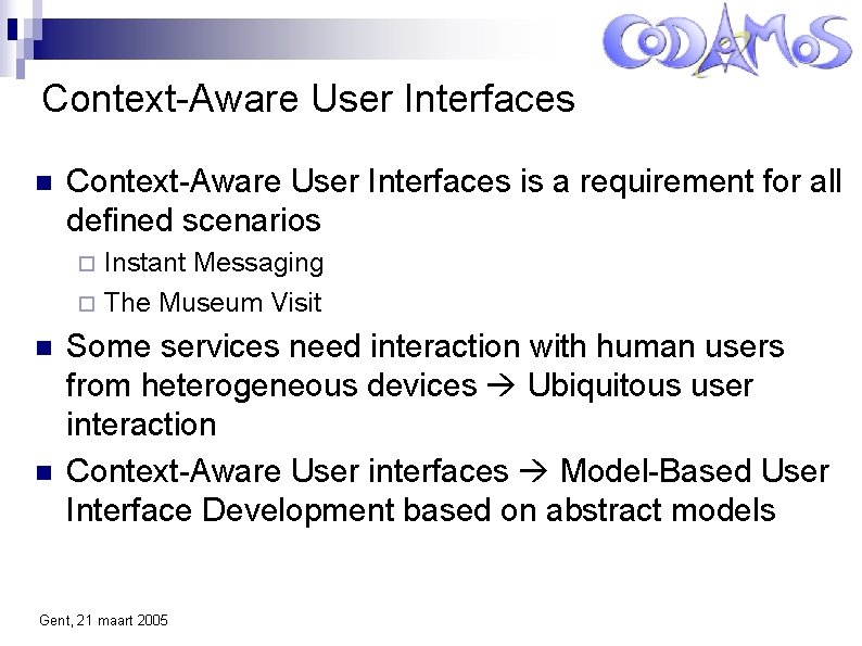 Context-Aware User Interfaces is a requirement for all defined scenarios Instant Messaging The Museum