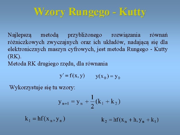 Wzory Rungego - Kutty Najlepszą metodą przybliżonego rozwiązania równań różniczkowych zwyczajnych oraz ich układów,