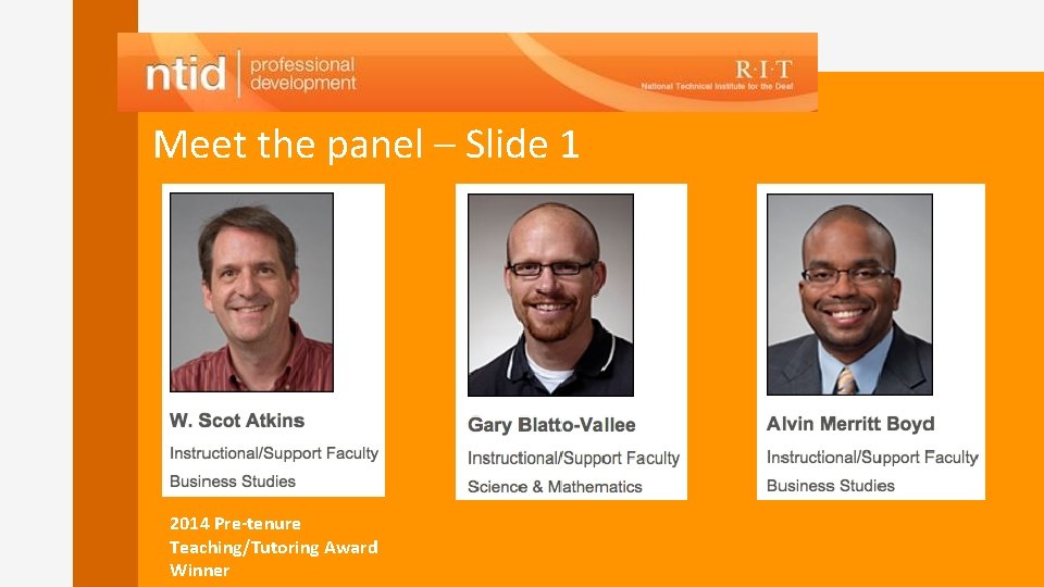 Meet the panel – Slide 1 2014 Pre-tenure Teaching/Tutoring Award Winner 