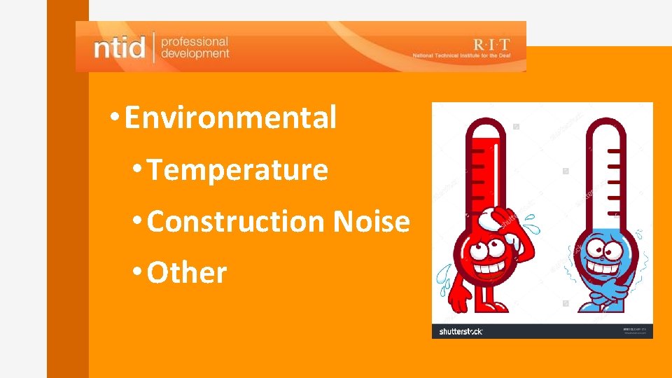  • Environmental • Temperature • Construction Noise • Other 