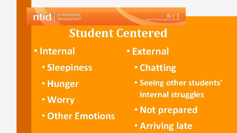 Student Centered • Internal • Sleepiness • Hunger • Worry • Other Emotions •