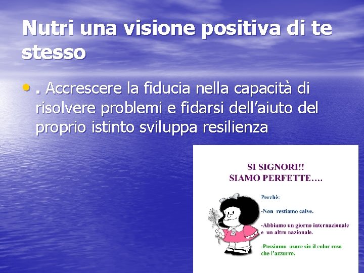 Nutri una visione positiva di te stesso • . Accrescere la fiducia nella capacità