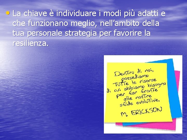  • La chiave è individuare i modi più adatti e che funzionano meglio,