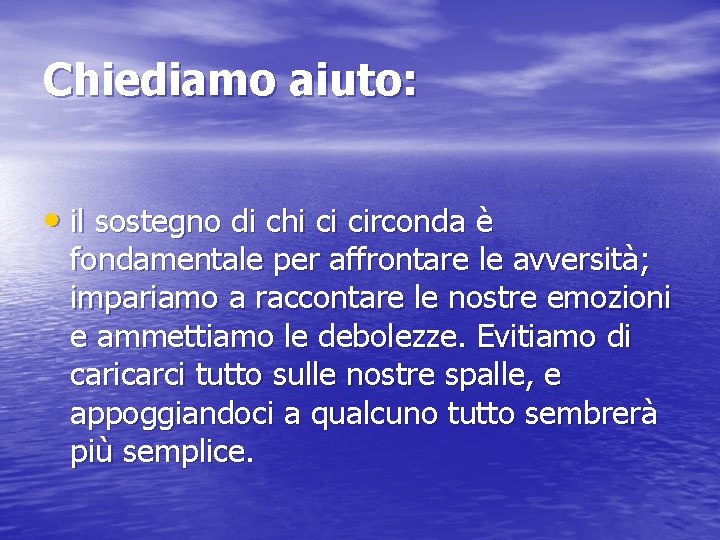 Chiediamo aiuto: • il sostegno di chi ci circonda è fondamentale per affrontare le Chiediamo aiuto: • il sostegno di chi ci circonda è fondamentale per affrontare le
