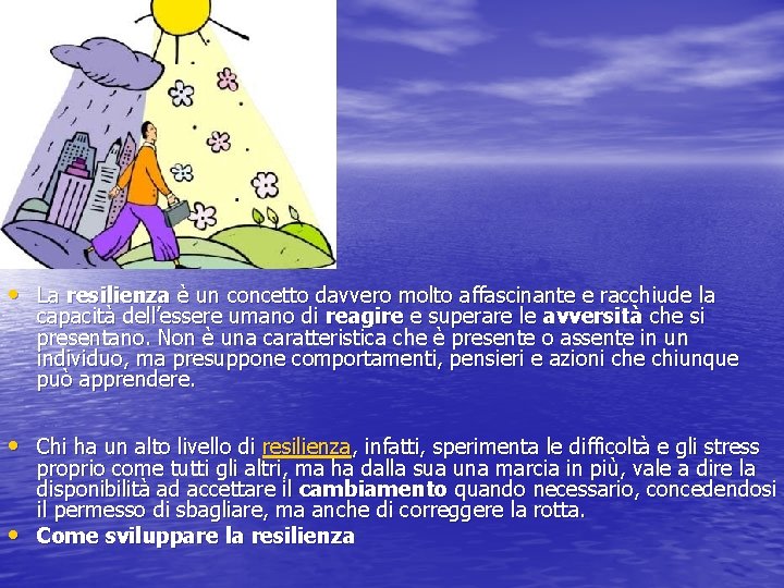  • La resilienza è un concetto davvero molto affascinante e racchiude la capacità