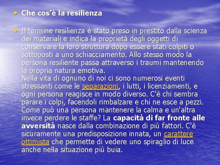  • Che cos'è la resilienza • Il termine resilienza è stato preso in