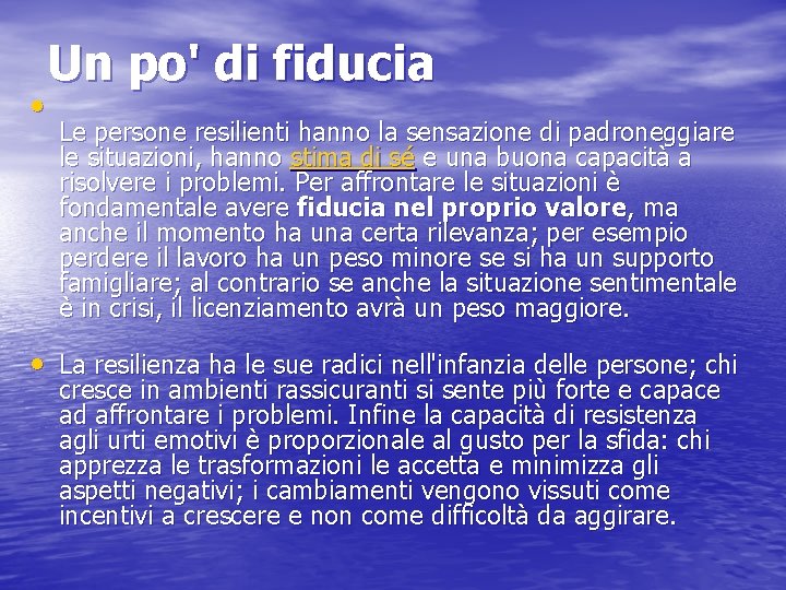  • Un po' di fiducia Le persone resilienti hanno la sensazione di padroneggiare