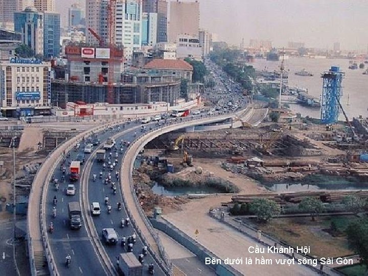 Cầu Khánh Hội Bên dưới là hầm vượt sông Sài Gòn 
