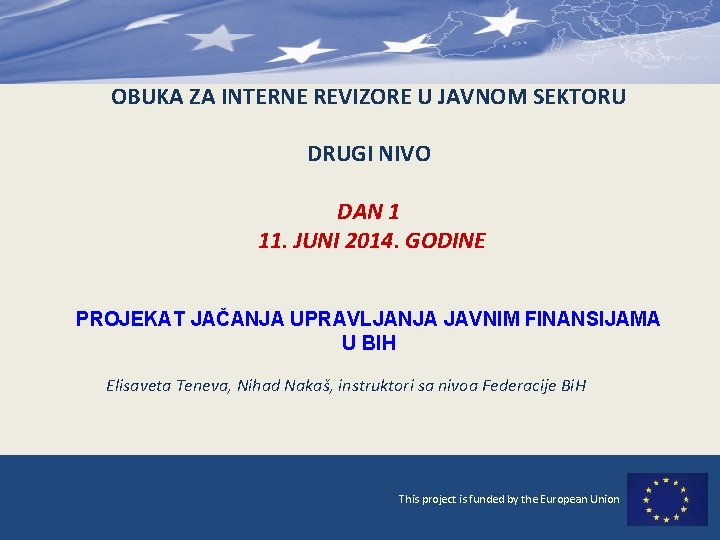 OBUKA ZA INTERNE REVIZORE U JAVNOM SEKTORU DRUGI NIVO DAN 1 11. JUNI 2014.