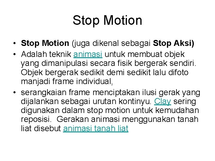 Stop Motion • Stop Motion (juga dikenal sebagai Stop Aksi) • Adalah teknik animasi