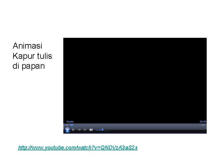 Animasi Kapur tulis di papan http: //www. youtube. com/watch? v=QNDVz. A 3 a. S