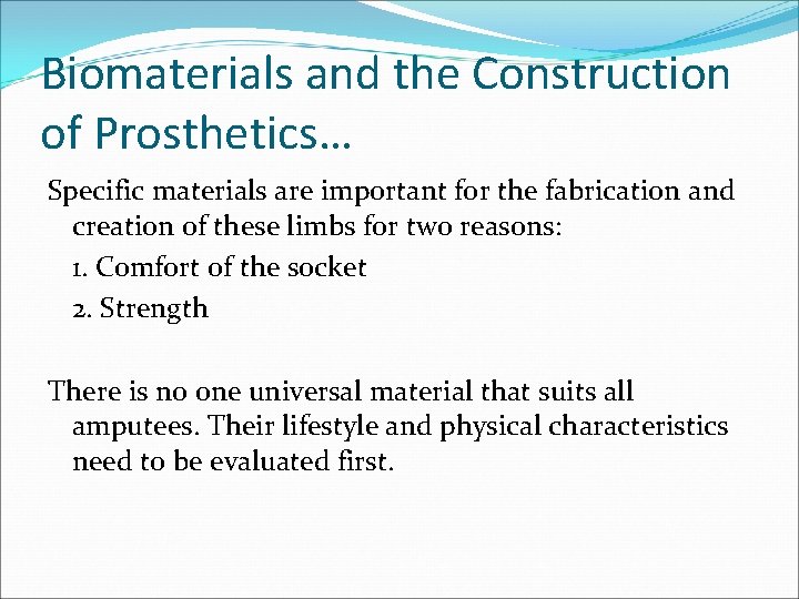 Biomaterials and the Construction of Prosthetics… Specific materials are important for the fabrication and