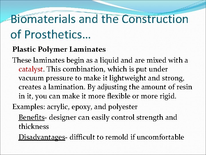 Biomaterials and the Construction of Prosthetics… Plastic Polymer Laminates These laminates begin as a