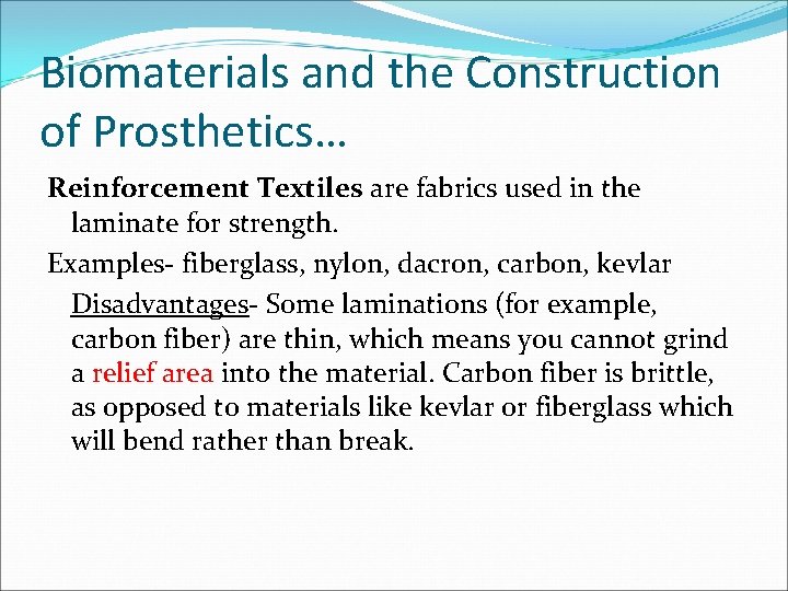 Biomaterials and the Construction of Prosthetics… Reinforcement Textiles are fabrics used in the laminate