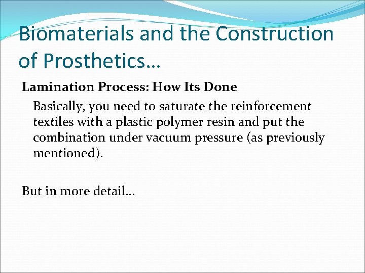 Biomaterials and the Construction of Prosthetics… Lamination Process: How Its Done Basically, you need