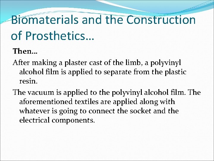 Biomaterials and the Construction of Prosthetics… Then… After making a plaster cast of the