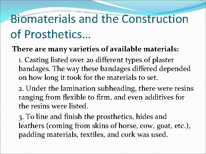 Biomaterials and the Construction of Prosthetics… There are many varieties of available materials: 1.