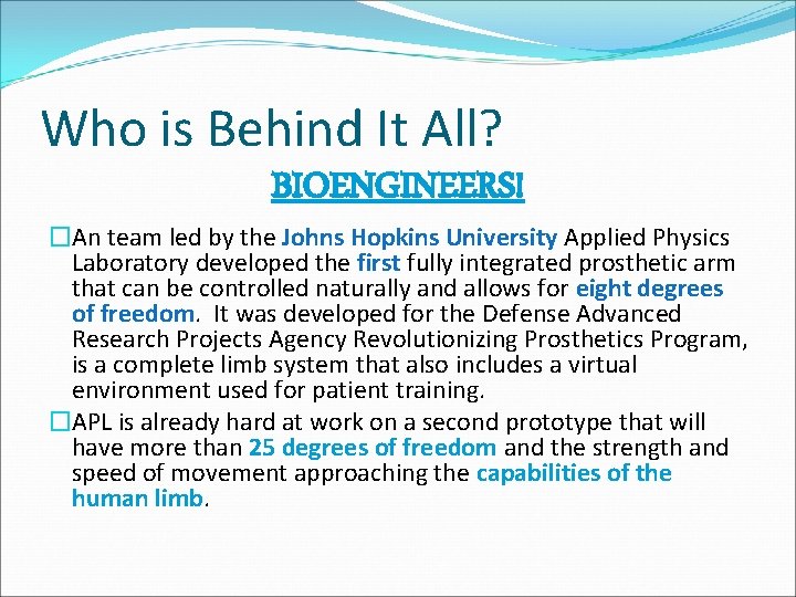 Who is Behind It All? BIOENGINEERS! �An team led by the Johns Hopkins University