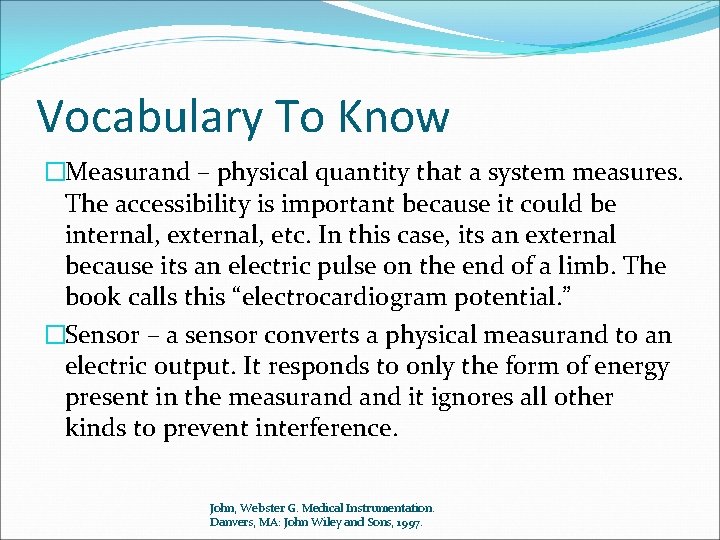 Vocabulary To Know �Measurand – physical quantity that a system measures. The accessibility is