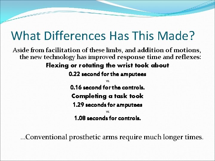 What Differences Has This Made? Aside from facilitation of these limbs, and addition of