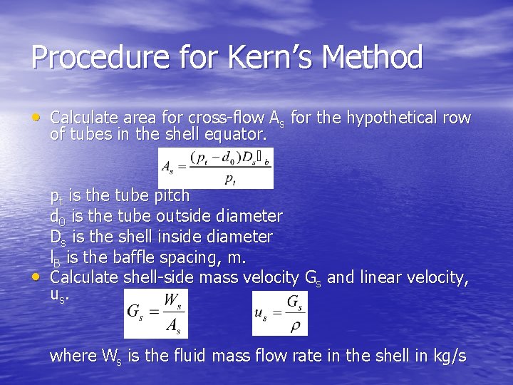 Procedure for Kern’s Method • Calculate area for cross-flow As for the hypothetical row