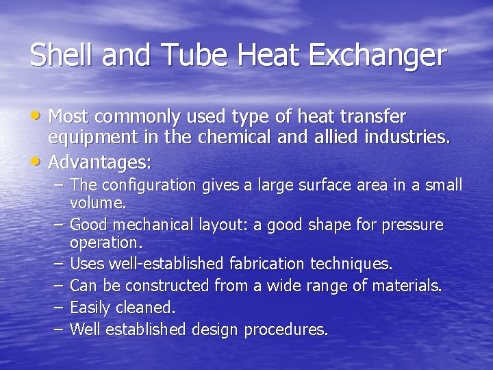 Shell and Tube Heat Exchanger • Most commonly used type of heat transfer •