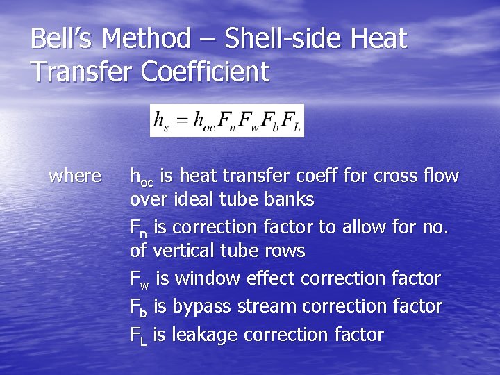 Bell’s Method – Shell-side Heat Transfer Coefficient where hoc is heat transfer coeff for