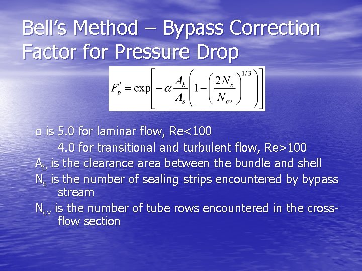 Bell’s Method – Bypass Correction Factor for Pressure Drop α is 5. 0 for