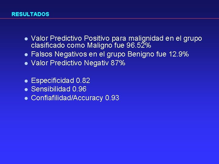 RESULTADOS l l l Valor Predictivo Positivo para malignidad en el grupo clasificado como