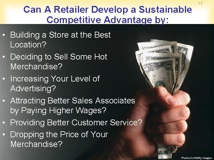 Can A Retailer Develop a Sustainable Competitive Advantage by: 13 • Building a Store