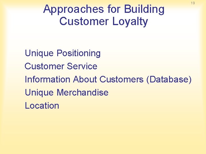Approaches for Building Customer Loyalty 19 Unique Positioning Customer Service Information About Customers (Database)