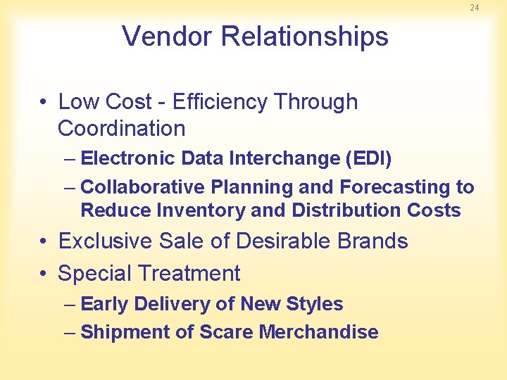 24 Vendor Relationships • Low Cost Efficiency Through Coordination – Electronic Data Interchange (EDI)