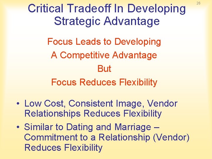 Critical Tradeoff In Developing Strategic Advantage Focus Leads to Developing A Competitive Advantage But