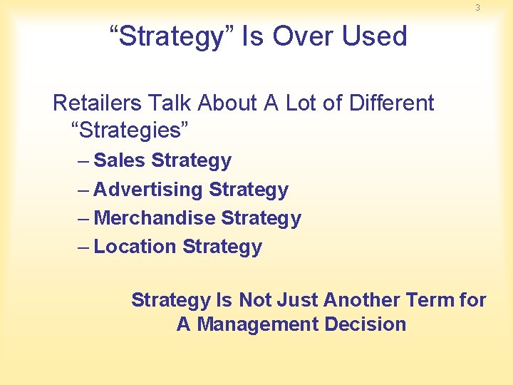3 “Strategy” Is Over Used Retailers Talk About A Lot of Different “Strategies” –