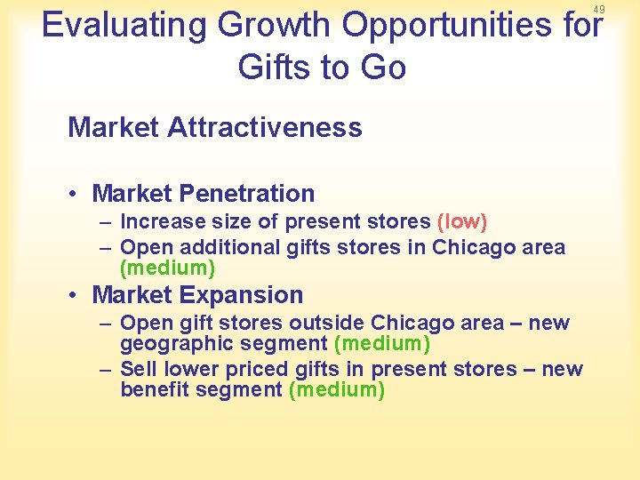 49 Evaluating Growth Opportunities for Gifts to Go Market Attractiveness • Market Penetration –