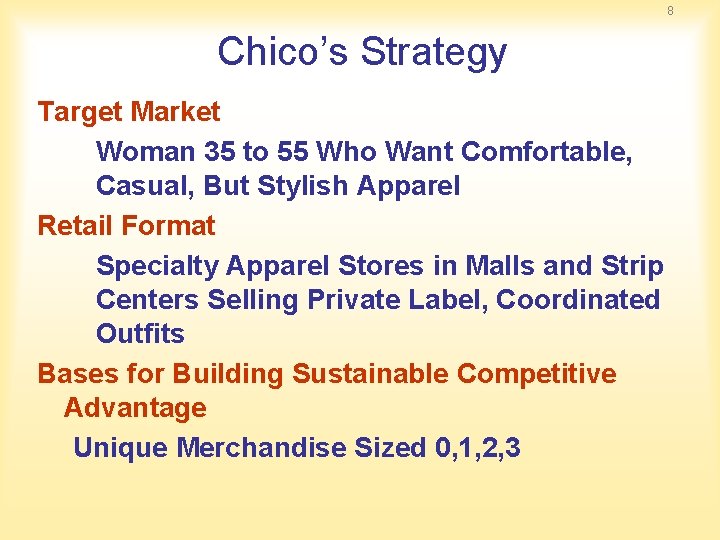 8 Chico’s Strategy Target Market Woman 35 to 55 Who Want Comfortable, Casual, But