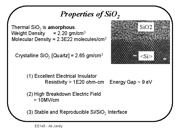 Properties of Si. O 2 Thermal Si. O 2 is amorphous. Weight Density =