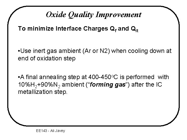 Oxide Quality Improvement To minimize Interface Charges Qf and Qit • Use inert gas