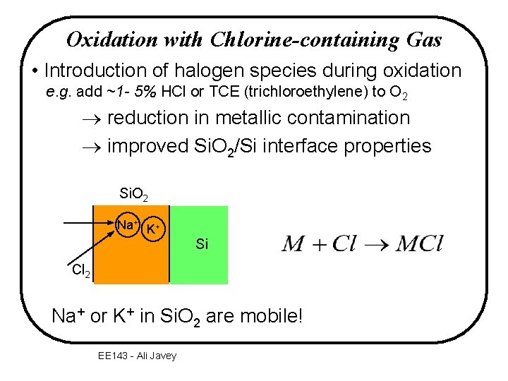 Oxidation with Chlorine-containing Gas • Introduction of halogen species during oxidation e. g. add