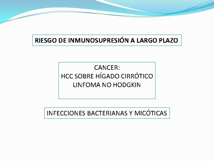 RIESGO DE INMUNOSUPRESIÓN A LARGO PLAZO CANCER: HCC SOBRE HÍGADO CIRRÓTICO LINFOMA NO HODGKIN