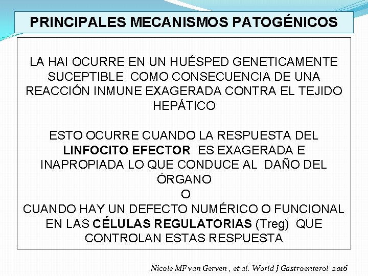 PRINCIPALES MECANISMOS PATOGÉNICOS LA HAI OCURRE EN UN HUÉSPED GENETICAMENTE SUCEPTIBLE COMO CONSECUENCIA DE