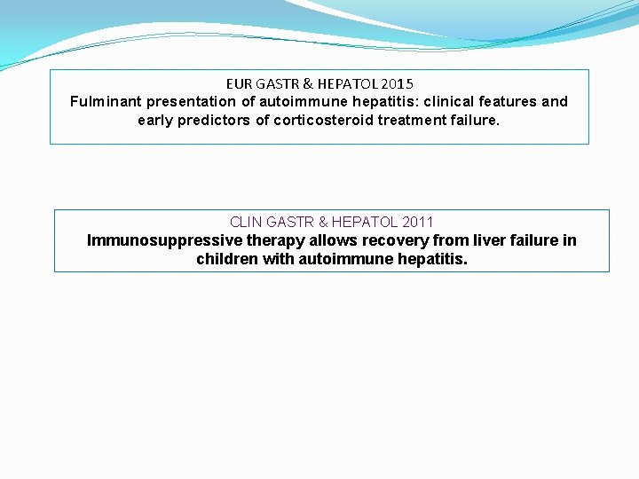 EUR GASTR & HEPATOL 2015 Fulminant presentation of autoimmune hepatitis: clinical features and early
