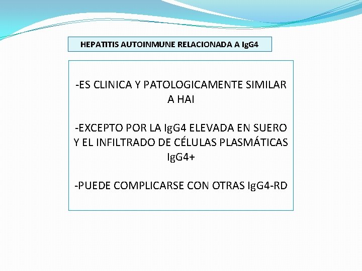 HEPATITIS AUTOINMUNE RELACIONADA A Ig. G 4 -ES CLINICA Y PATOLOGICAMENTE SIMILAR A HAI